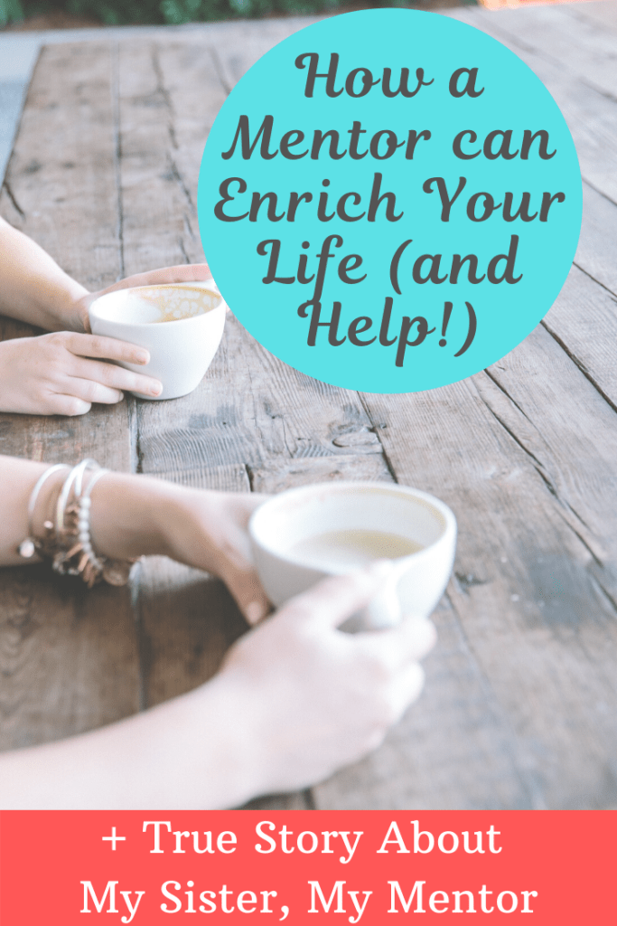 January is National Mentoring Month, and I'd love to tell you about my sister, my mentor - partly to brag on her, but also to paint a picture of how a mentor can enrich your life.