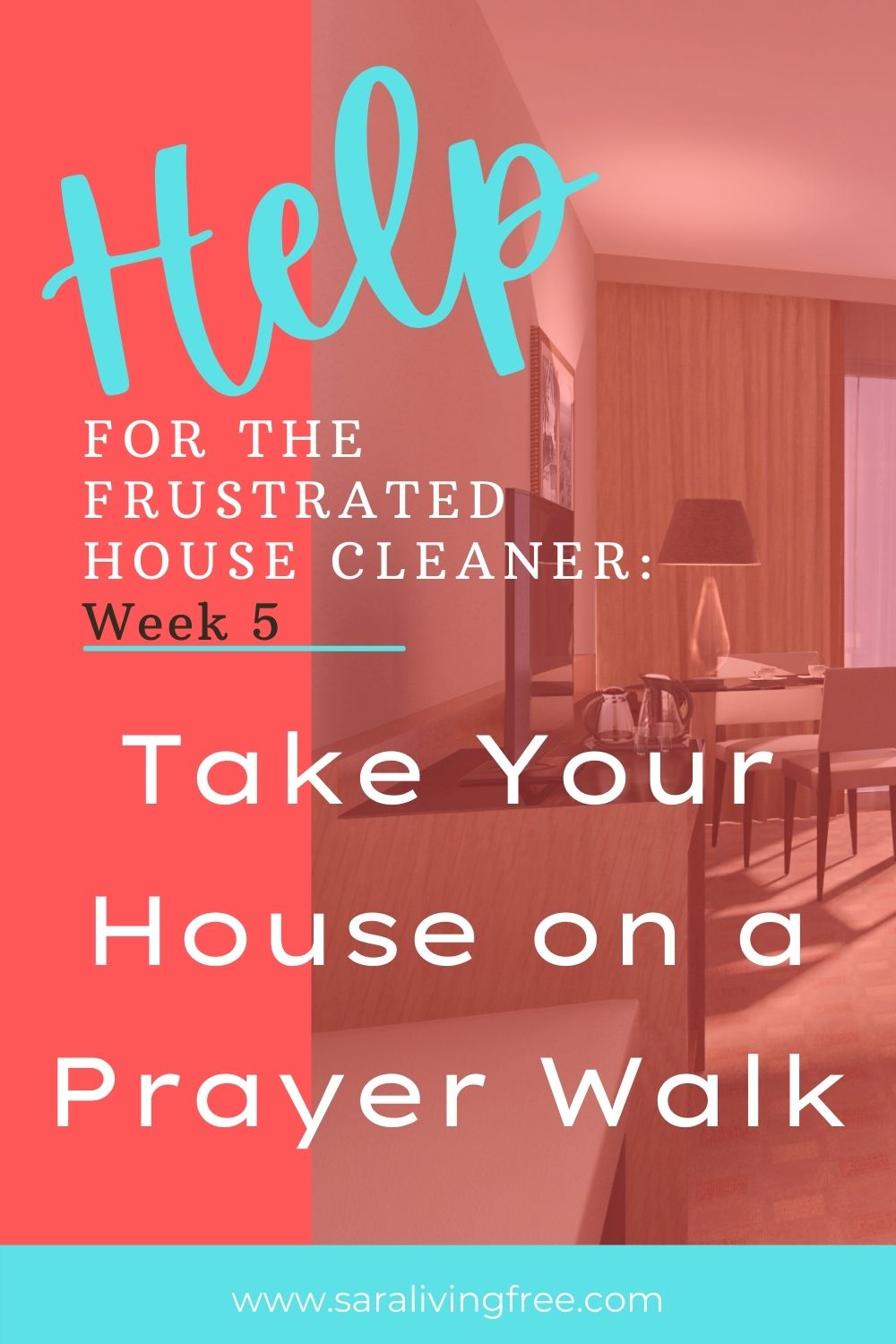 Take your house on a prayer walk for peace and organization