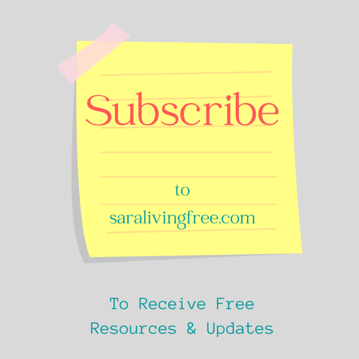 Subscribe to saralivingfree.com to receive free resources and updates